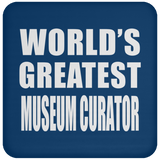 World's Greatest Museum Curator - Drink Coaster