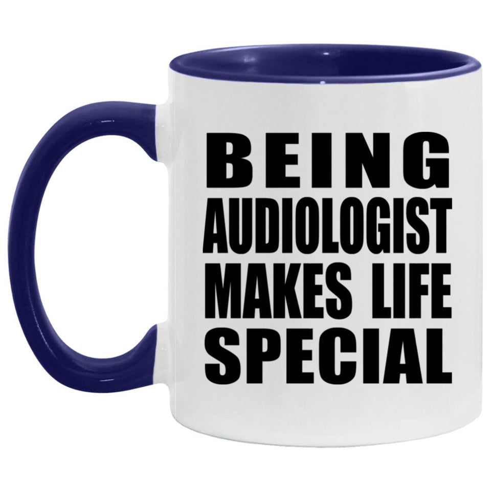 Being Audiologist Makes Life Special - 11oz Accent Mug Purple