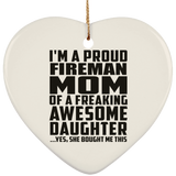 Proud Fireman Mom Of Awesome Daughter - Heart Ornament