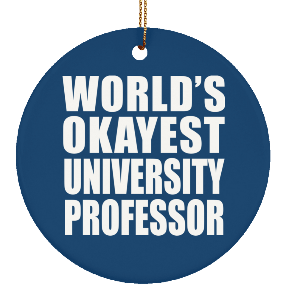 World's Okayest University Professor - Circle Ornament