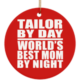 Tailor By Day World's Best Mom By Night - Circle Ornament