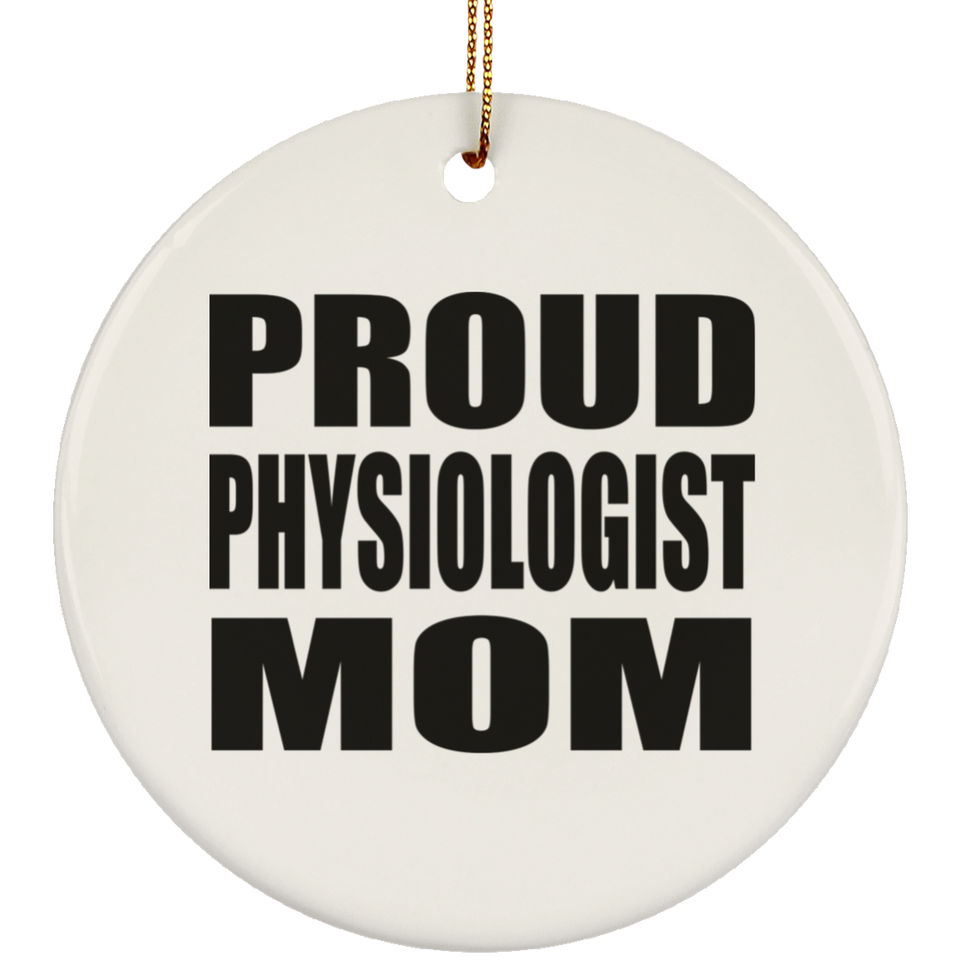Proud Physiologist Mom - Circle Ornament
