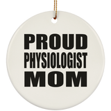 Proud Physiologist Mom - Circle Ornament