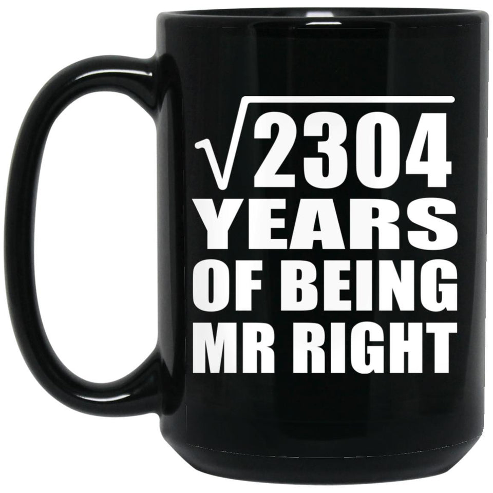 48th Anniversary Square Root of 2304 Years of Being Mr Right - 15oz Coffee Mug Black