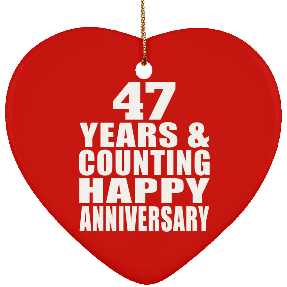Happy 47th Anniversary 47 Years & Counting - Heart Ornament