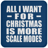All I Want For Christmas Is More Scale Modes - Coaster