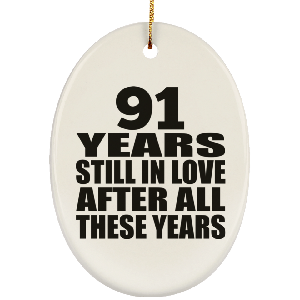 91st Anniversary 91 Years Still In Love After These Years - Oval Ornament