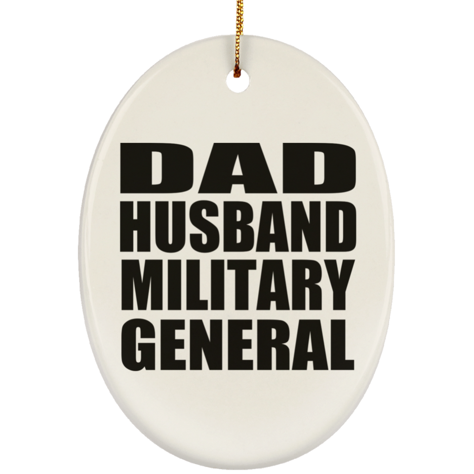 Dad Husband Military General - Oval Ornament