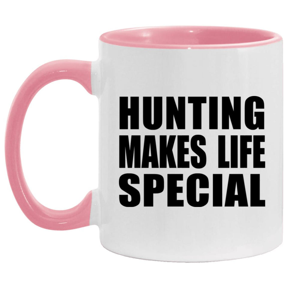 Hunting Makes Life Special - 11oz Accent Mug Pink
