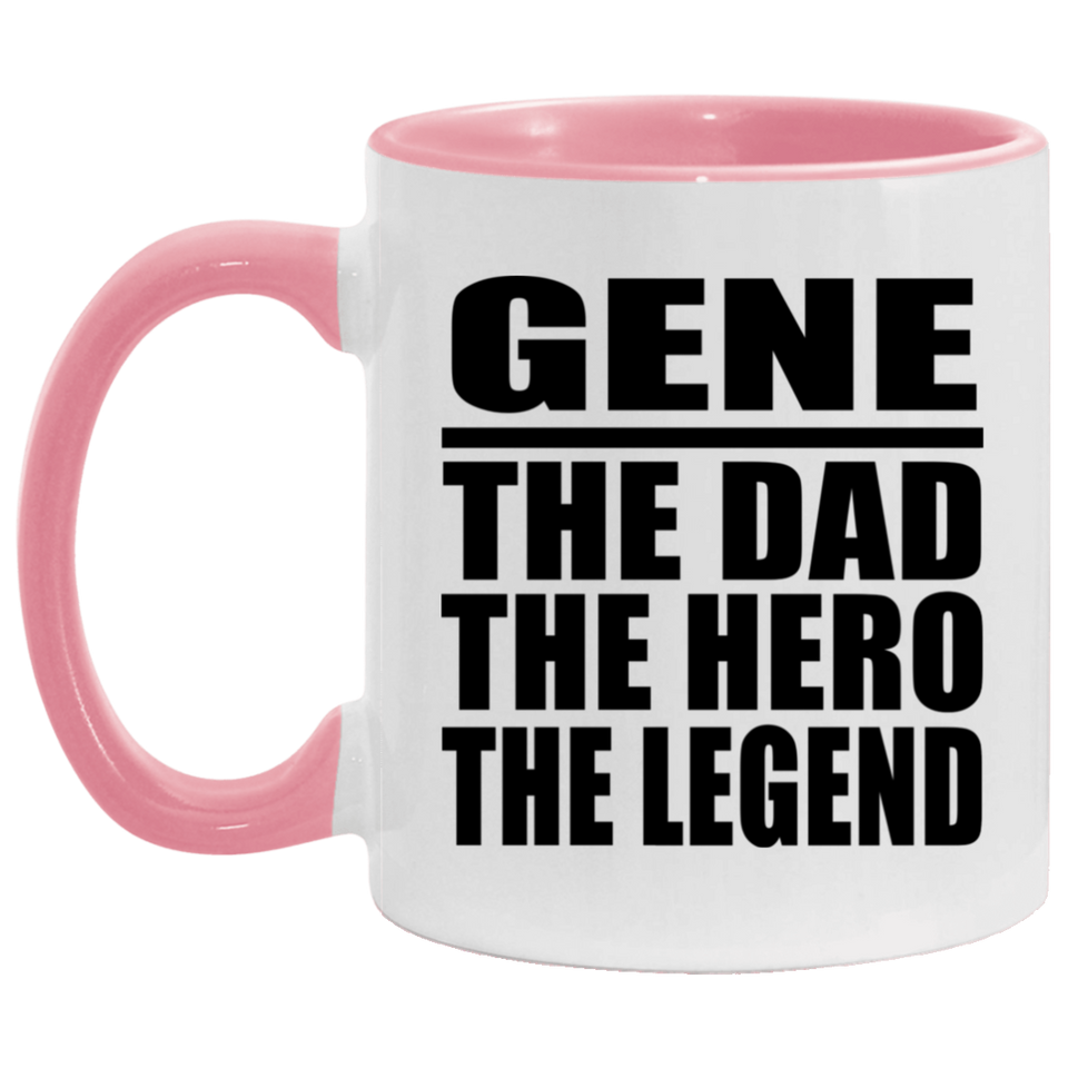 Gene The Dad The Hero The Legend - 11oz Accent Mug Pink