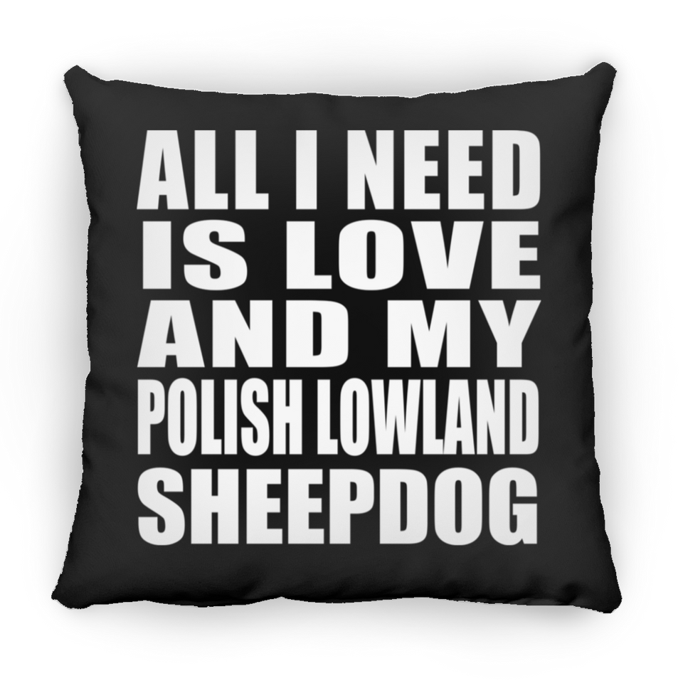 All I Need Is Love And My Polish Lowland Sheepdog - Throw Pillow Black