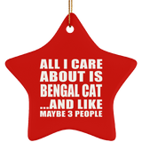 All I Care About Is Bengal Cat - Star Ornament