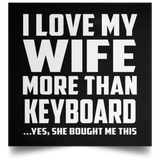 I Love My Wife More Than Keyboard - Poster Square