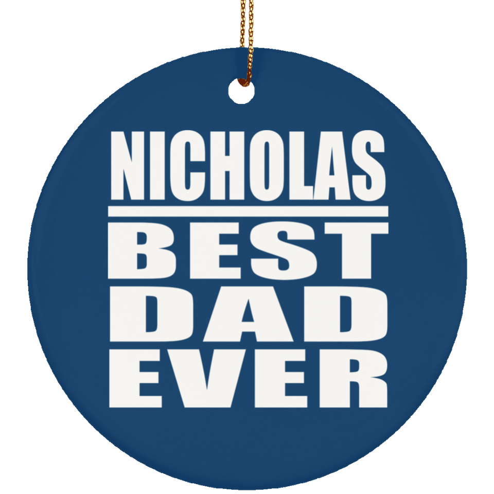Nicholas Best Dad Ever - Circle Ornament