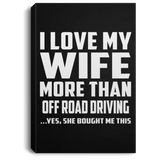 I Love My Wife More Than Off Road Driving - Canvas Portrait