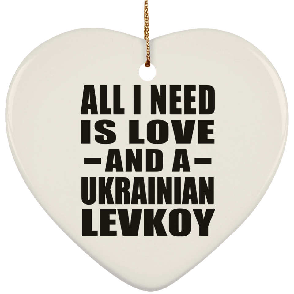 All I Need Is Love And A Ukrainian Levkoy - Heart Ornament