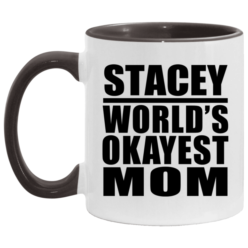 Stacey World's Okayest Mom - 11oz Accent Mug Black