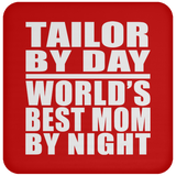 Tailor By Day World's Best Mom By Night - Drink Coaster