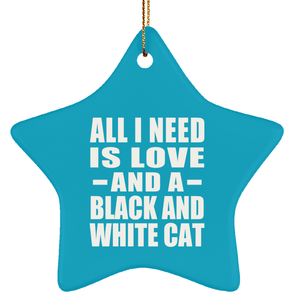 All I Need Is Love And A Black And White Cat - Star Ornament