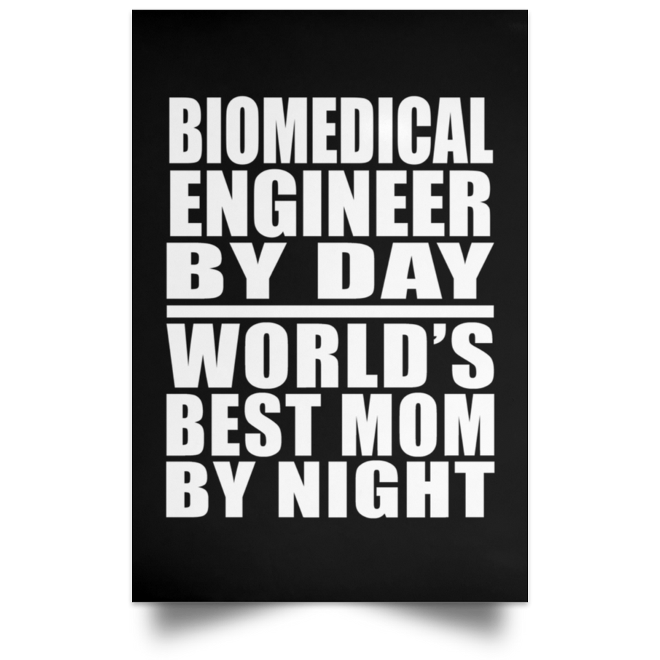 Biomedical Engineer By Day World's Best Mom By Night - Poster Portrait
