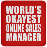 World's Okayest Online Sales Manager - Drink Coaster