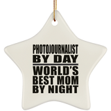 Photojournalist By Day World's Best Mom By Night - Star Ornament