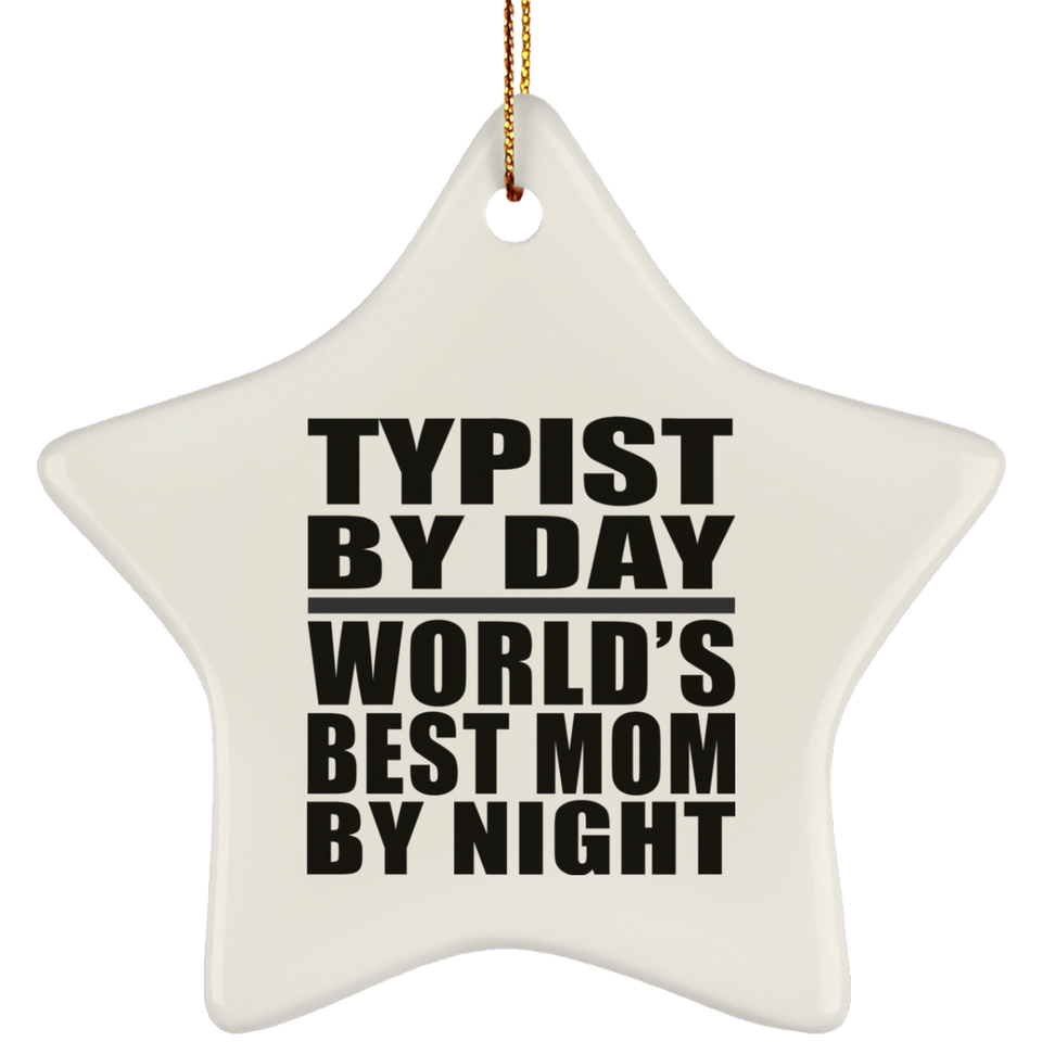Typist By Day World's Best Mom By Night - Star Ornament