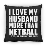 I Love My Husband More Than Netball - Throw Pillow Black