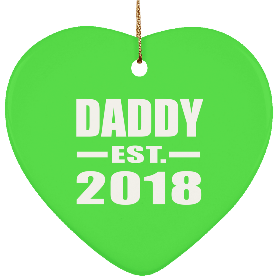 Daddy Established EST. 2018 - Heart Ornament