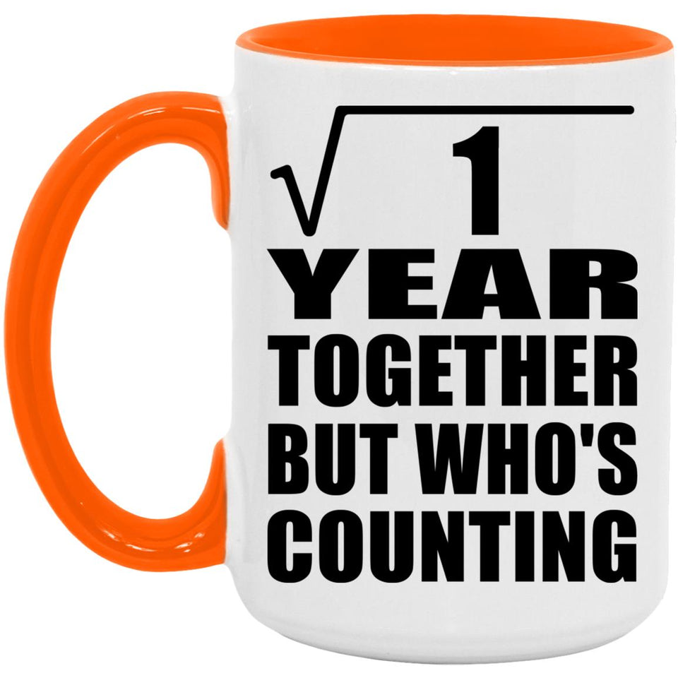 1st Anniversary Square Root of 1 Year Who's Counting - 15oz Accent Mug Orange