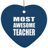Most Awesome Teacher - Heart Ornament