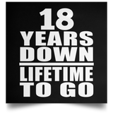 18th Anniversary 18 Years Down Lifetime To Go - Poster Square