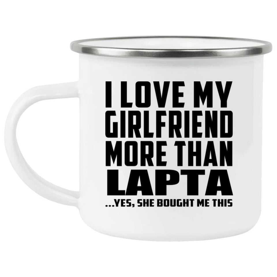 I Love My Girlfriend More Than Lapta - 12oz Camping Mug