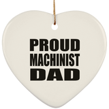 Proud Machinist Dad - Heart Ornament
