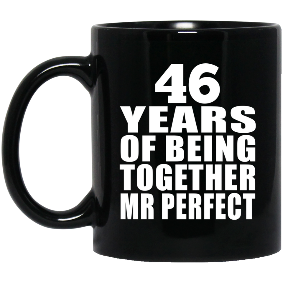 46th Anniversary 46 Years Of Being Mr Perfect - 11 Oz Coffee Mug Black