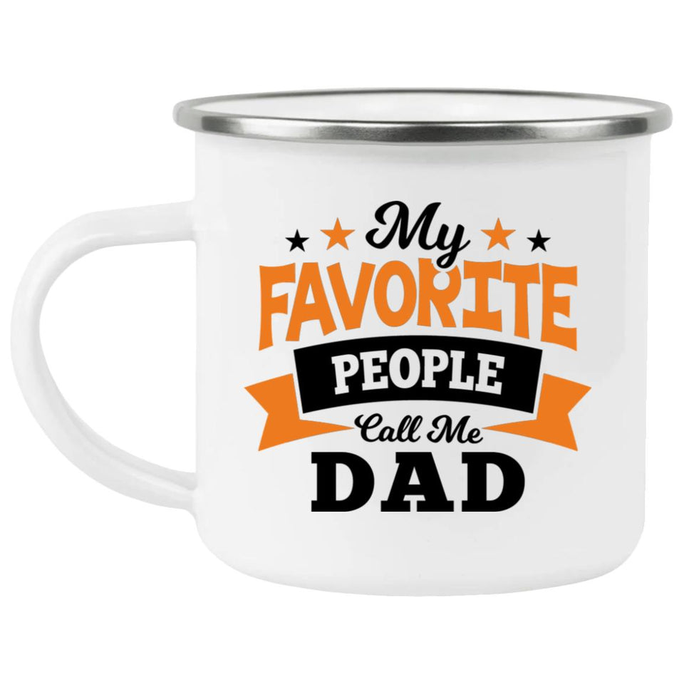 My Favorite People Call Me Dad - 12oz Camping Mug