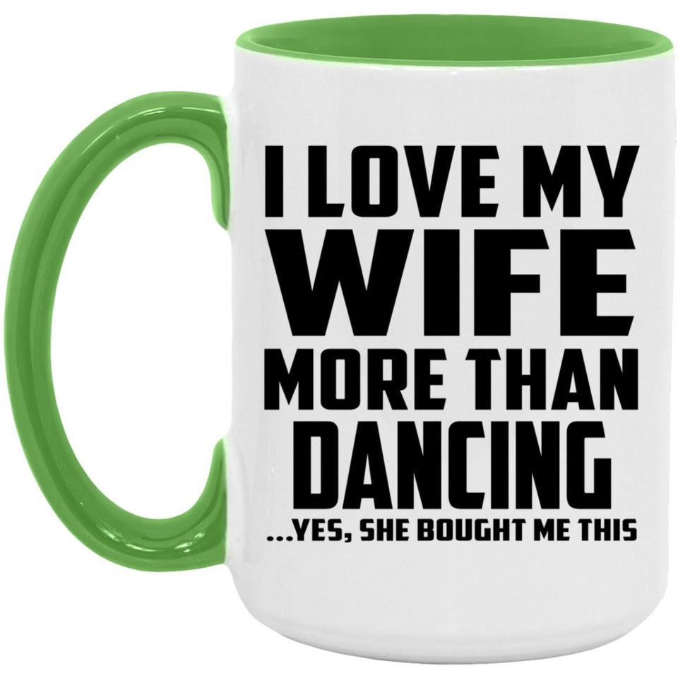 I Love My Wife More Than Dancing - 15oz Accent Mug Green