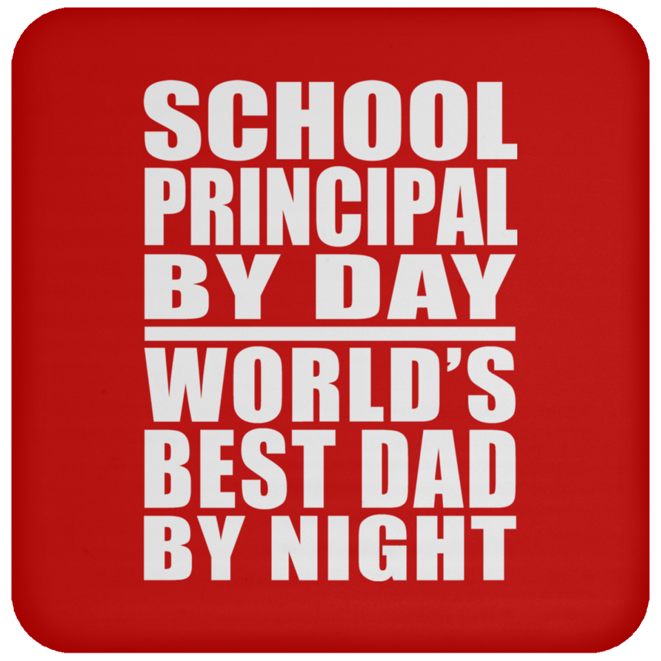 School Principal By Day World's Best Dad By Night - Drink Coaster