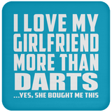 I Love My Girlfriend More Than Darts - Drink Coaster