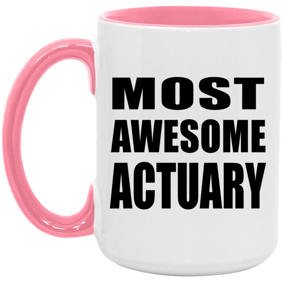 Most Awesome Actuary - 15oz Accent Mug Pink