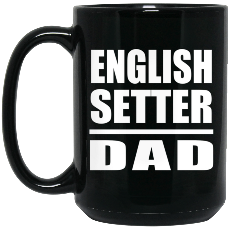 English Setter Dad - 15oz Coffee Mug Black