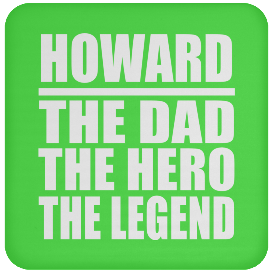 Howard The Dad The Hero The Legend - Drink Coaster