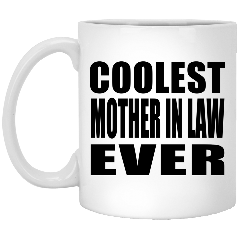 Coolest Mother In Law Ever - 11 Oz Coffee Mug