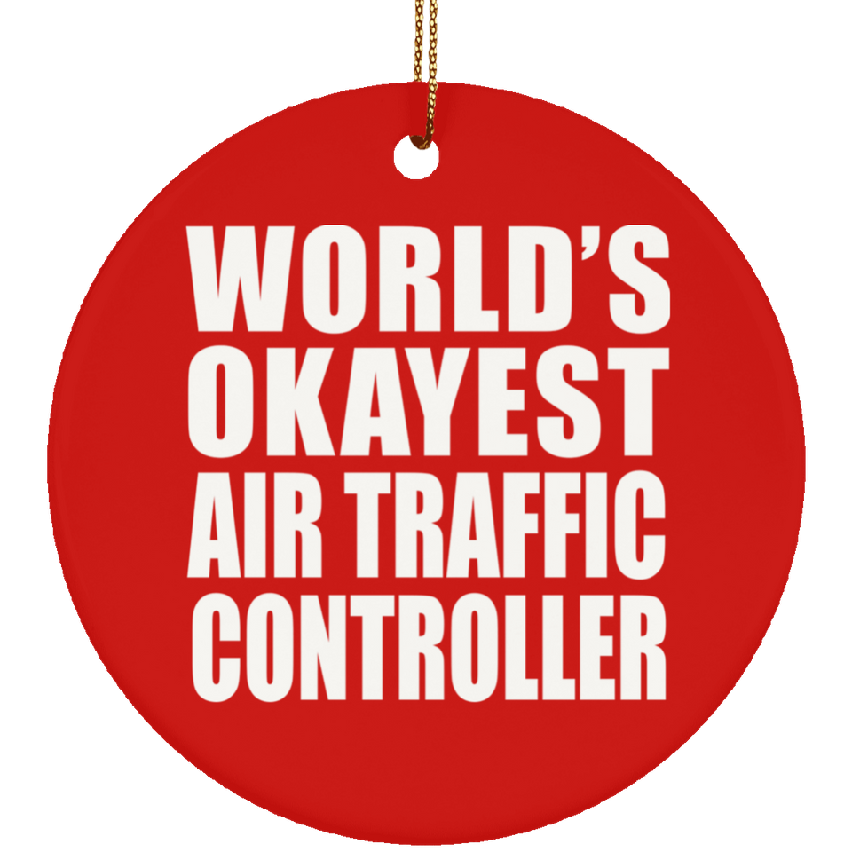 World's Okayest Air Traffic Controller - Circle Ornament