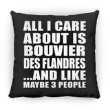 All I Care About Is Bouvier Des Flandres - Throw Pillow Black