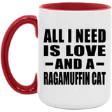 All I Need Is Love And A Ragamuffin Cat - 15oz Accent Mug Red