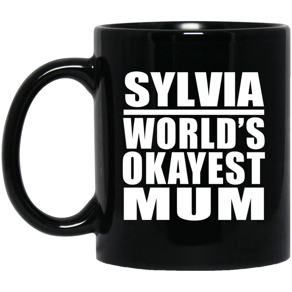 Sylvia World's Okayest Mum - 11 Oz Coffee Mug Black