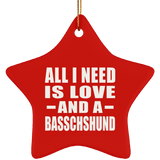 All I Need Is Love And A Basschshund - Star Ornament