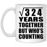 18th Anniversary Square Root of 324 Years Who's Counting - 11oz Coffee Mug