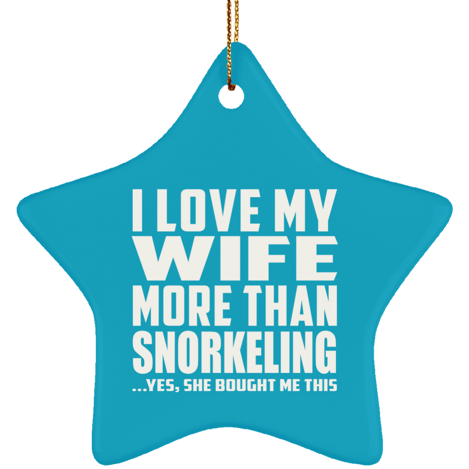 I Love My Wife More Than Snorkeling - Star Ornament